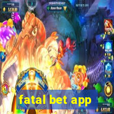 fatal bet app